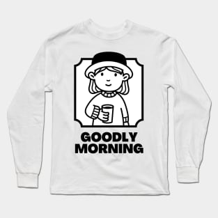 "Goodly Morning", early birds have a good morning at the sunrise Long Sleeve T-Shirt